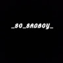 _so _sadboy_