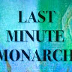 Last Minute Monarch