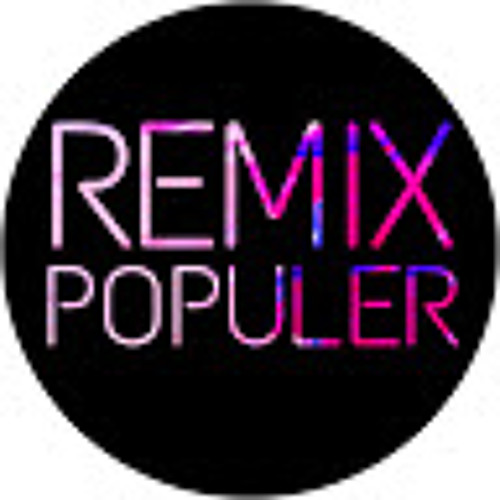 Stream Remix Populer music | Listen to songs, albums, playlists for ...