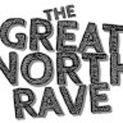 THE GREAT NORTH RAVE