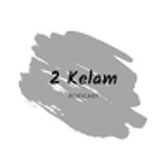 2 Kelam Podcast