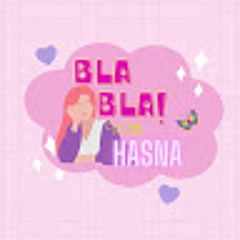 BLA BLA! with HASNA