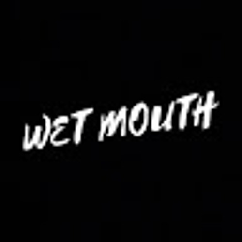 Wet Mouth’s avatar