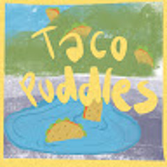 Taco Puddles