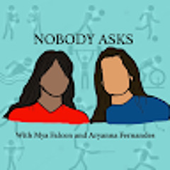 Nobody Asks Podcast