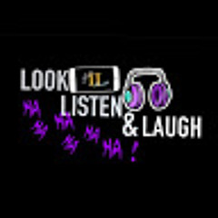 Look Listen Laugh