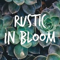 Rustic Inbloom
