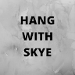 Hang WithSkye