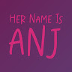 Her Name is Anj