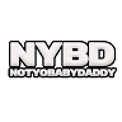 NYBD NotYoBabyDaddy
