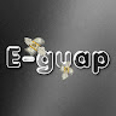 E- Guap