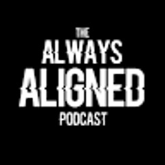 Always Aligned Podcast