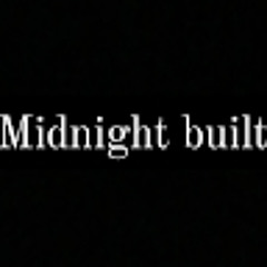 Midnight Built