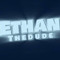 ethanthedude
