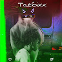 Tae6ixx