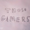 Those gamers