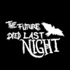 The Future Died Last Night