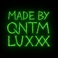 Q N T M // L U X X X