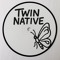 Twin Native