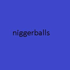 niggerballs
