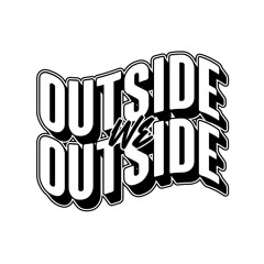 Weoutside.outsidee