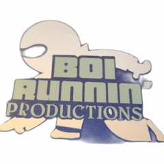 BOI RUNNIN' PRODUCTIONS