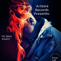 Artesia Records Presents: "Mr. Silent Dreamz"