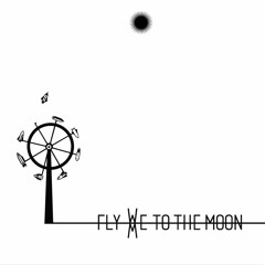 fly we to the moon