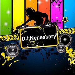Dj Necessary