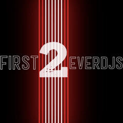 first2everdjs