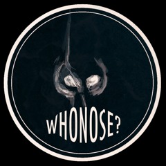 WHONOSE?