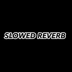 SlowedReverb