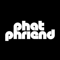phat phriend