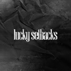 lucky setbacks