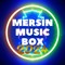 ♚ ＭＥＲＳＩＮ ＭＵＳＩＣ ＢＯＸ ♚