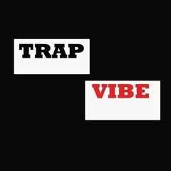 Trap vibe