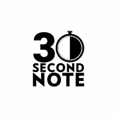 30 Second Note