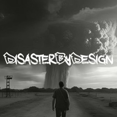 DisasterByDesign