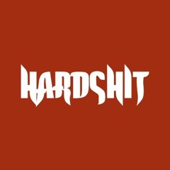 HARDSHIT