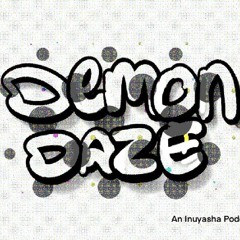 Demon Daze: An Inuyasha Podcast