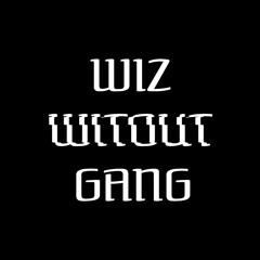 wiz witout gang