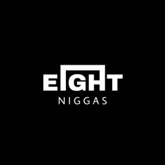 Eight Niggas