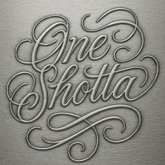 ONE shotta