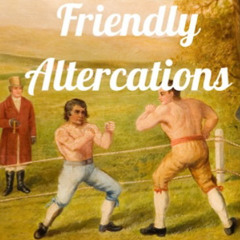 Friendly Altercations Podcast