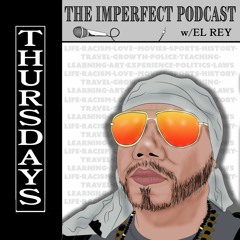 Thee Imperfect Podcast w/EL REY