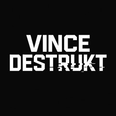 Vince Destrukt