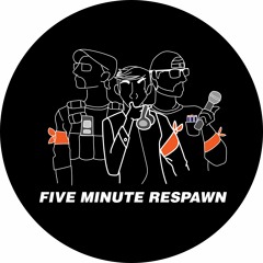 Five Minute Respawn