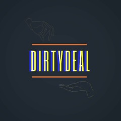 DirtyDeal♫