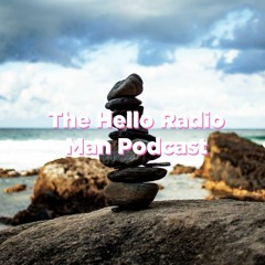 The Hello Radio Man Podcast