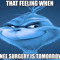that feeling when knee surgurey is tommorow